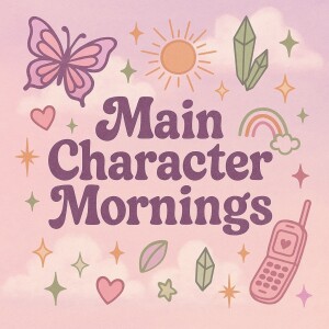 Main Character Mornings