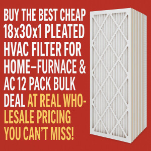 Buy the Best Cheap 18x30x1 Pleated HVAC Filter for Home—Furnace & AC 12 Pack Bulk Deal at Real Wholesale Pricing You Can’t Miss!