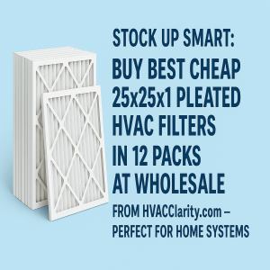 Stock Up Smart: Buy Best Cheap 25x25x1 Pleated HVAC Filters in 12 Packs at Wholesale from HVACClarity.com—Perfect for Home Systems