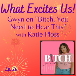 Breaking Orgasm Pressure & Exploring New Pleasure Paths - Gwyn on Bitch You Need to Hear This
