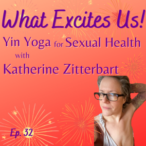 Yin Yoga, Pleasure & Chronic Pain: A Felt Sense of YES with Katherine Zitterbart