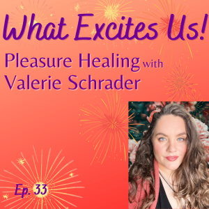 Healing Trauma, Sacred Sexuality & Somatic Power with Valerie Schrader