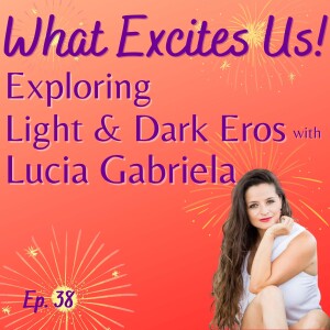 Exploring Light and Dark Eros with Lucia Gabriela