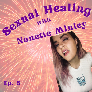 Sexual Healing as a Path to Wholeness with Nanette Minley