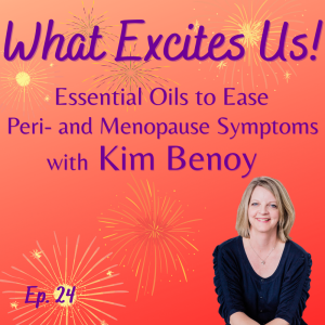 Menopause Isn’t Just Hot Flashes: Real Talk with Kim Benoy - Symptoms, Solutions & Essential Oils