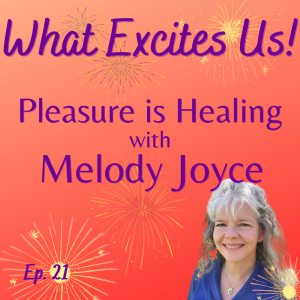 The Science of Somatic Sex Education: How Pleasure Heals with Melody Joyce