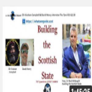 Building the Scottish State #20 with Graham Campbell and David Henry