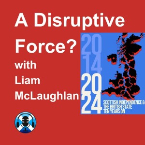 A Disruptive force? With Liam McLaughlan