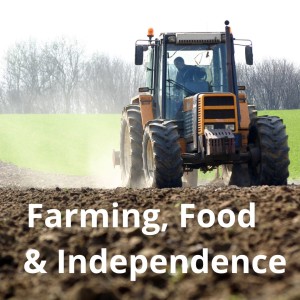 Farming, Food and Independence