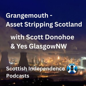 Grangemouth - Asset Stripping Scotland