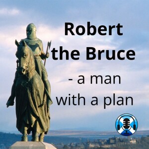 Robert the Bruce:  A Man with a Plan