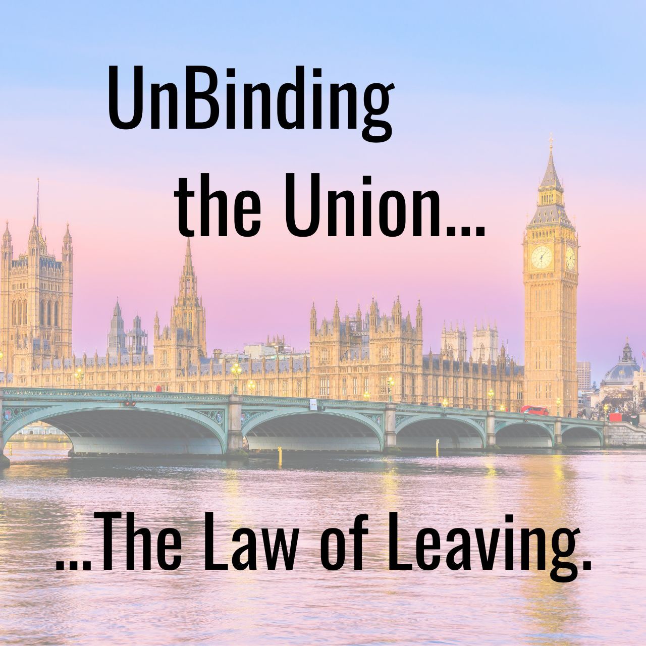 Unbinding the Union - the Law of Leaving