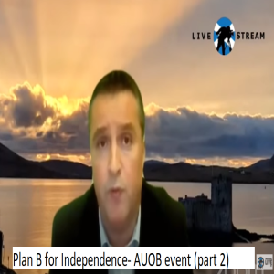 Plan B for Independence : Part 2 of AUOB event