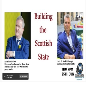 Builidng the Scottish State #003 - Ian Blackford