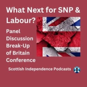 Breakup of Britain:  What next for SNP and Labour?