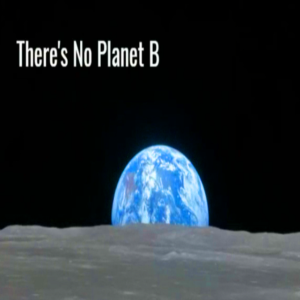 There is no Planet B Ep 3:  The future is not the past