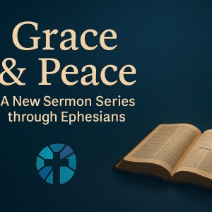 Grace & Peace - Ephesians Intro - Tulsa Bible Church