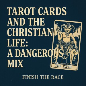 Exposing Tarot: Why Christians Must Reject It