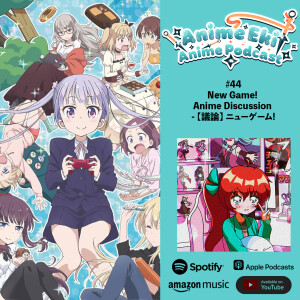 Anime Eki #44: New Game! Anime Discussion - 【議論】 ニューゲーム!