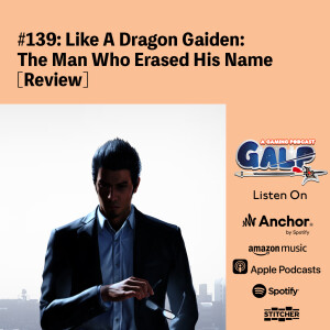 GALP #139: Like A Dragon Gaiden: The Man Who Erased His Name [Review]