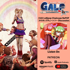 GALP #142 Lollipop Chainsaw RePOP [ロリポップチェーンソー Discussion]