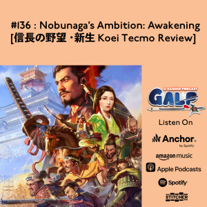 GALP #136: Nobunaga’s Ambition: Awakening [Koei Tecmo Strategy RPG Review]