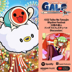 GALP #152 Taiko no Tatsujin Rhythm Festival [太鼓の達人 ドンダフルフェスティバル Discussion]
