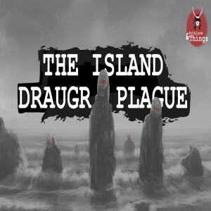 The Island Draugr Plague - Folklore and Things #1