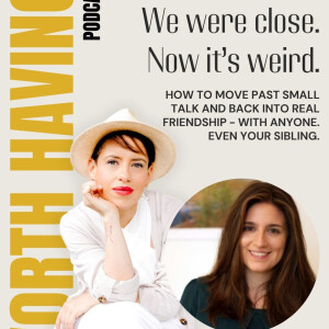 When friendship turns shallow and weird - how to get deep and past the small talk again.