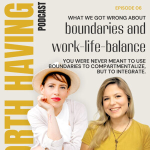 Boundaries and work-life-balance: we were never meant to compartmentalize, but to integrate.