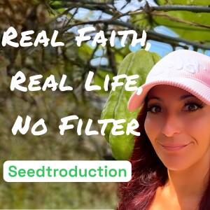 🌱 Seedtroduction – Real Faith, Real Life, No Filter