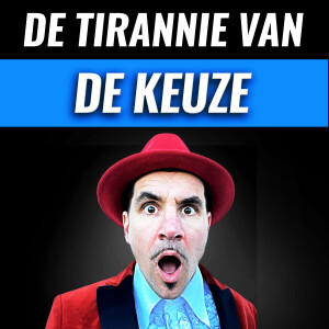 De Tirannie Van De Eindeloze KEUZE (#001)