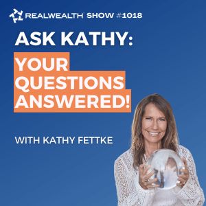 Ask Kathy: How to Buy Your First Rental Property, HELOCs vs. Refinancing, & Knowing When to Stop Scaling