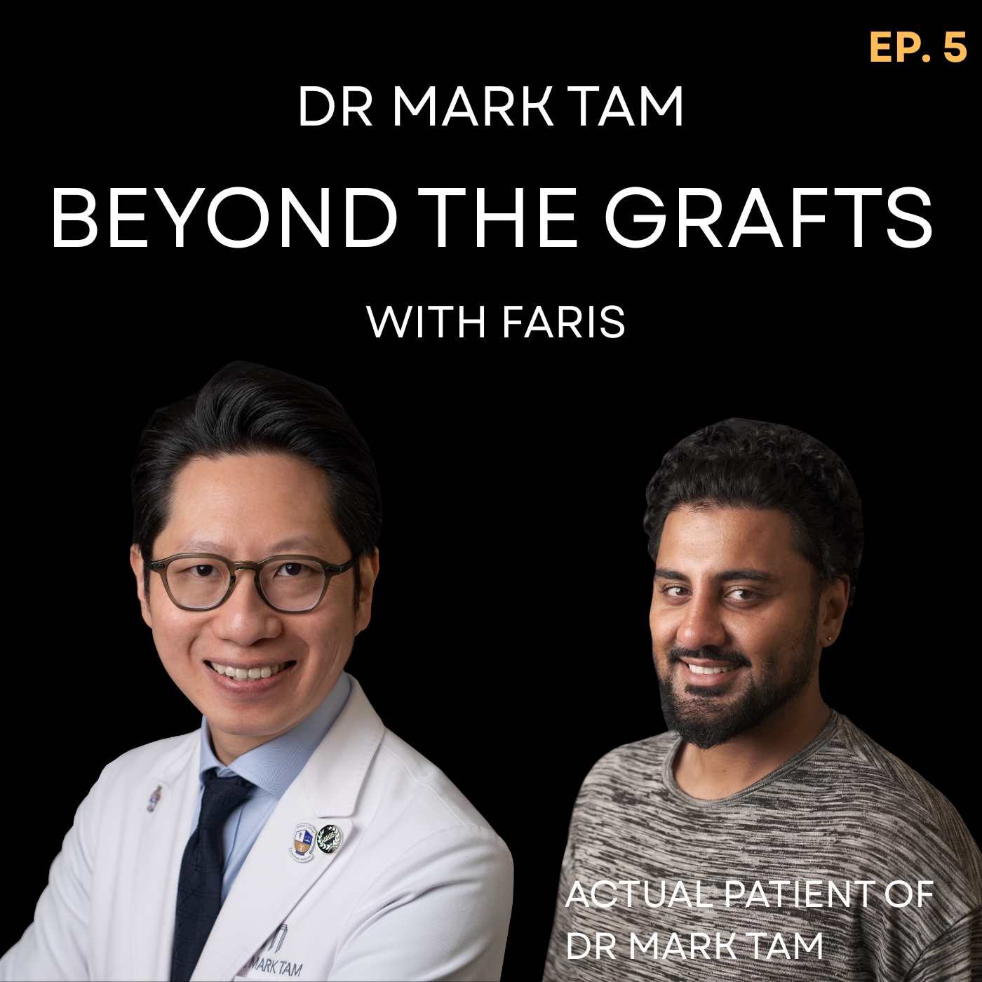 Hair Transplant Podcast by Dr Mark Tam, Beyond the Grafts Ep.5 | Hair Transplant Journey with Faris