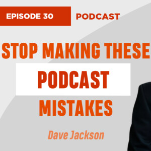 How to Plan, Launch, and Grow Your Podcast with Dave Jackson (EP30)