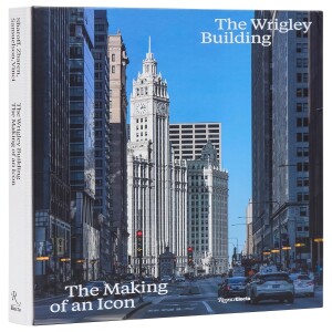 The Wrigley Building: The Making of an Icon