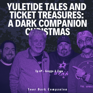 Ep 69: Yuletide Tales and Ticket Treasures: A Dark Companion Christmas