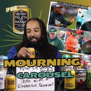 Beer 30 Sports O’clock: Mourning in a Carousel