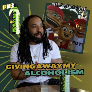 Beer 30 Sports O’clock: Giving away my alcoholism