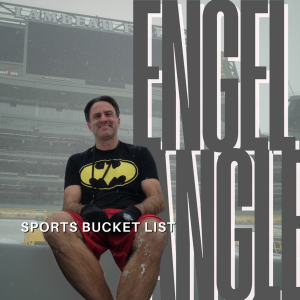 Engel Angle: Your Sports Bucket List