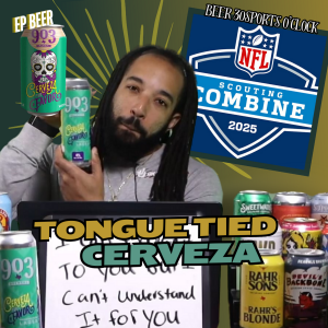 Beer 30 Sports O’clock: Tongue Tied Cerveza
