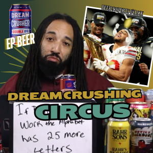 Beer 30 Sports O’clock: Dreamcrushing Circus