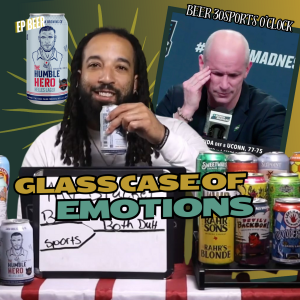 Beer 30 Sports O’clock: Glass Case of Emotions