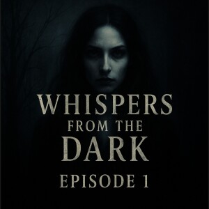Whispers from the Dark: Where the Light Fades Episode #1