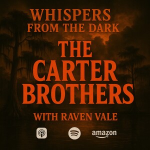 Whispers from the Dark: The Carter Brothers – Louisiana’s Bloodthirsty Bayou Killers & Dark Legend