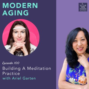 Episode 100 - Building A Meditation Practice with Ariel Garten