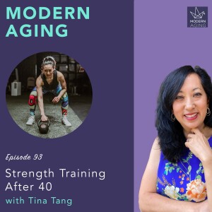 Episode 93 - Strength Training After 40 With Trainer Tina Tang