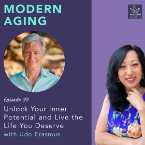 Episode 99 - Unlock Your Inner Potential and Live the Life You Deserve with Udo Erasmus