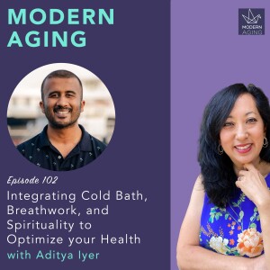 Episode 102 - Integrating Cold Bath, Breathwork, and Spirituality to Optimize your Health with Aditya Iyer