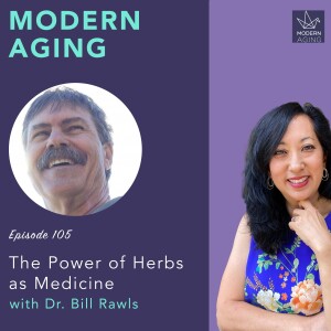 Episode 105 - The Power of Herbs as Medicine with Dr. Bill Rawls